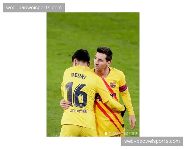 巴萨佩德里场均抢断从6次飙至8.11次，攻防平衡提升控场稳定性